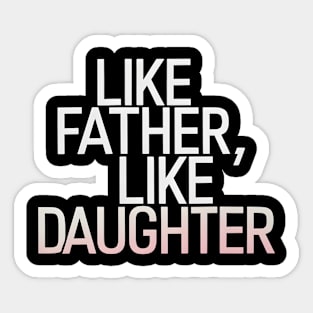 Like Father Like Daughter Mets Saying Sticker